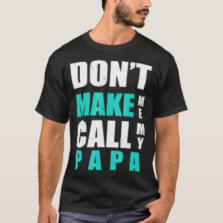 Don't Make Me Call My Papa Kids Nephew Niece Cloth T-Shirt