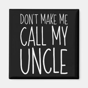 Dont Make Me Call My Uncle Shirt Funny Kids Boy Gi Magnet