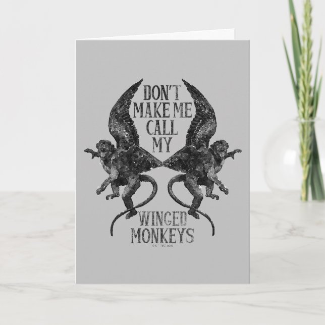 Don't Make Me Call My Winged Monkeys™ Card (Front)