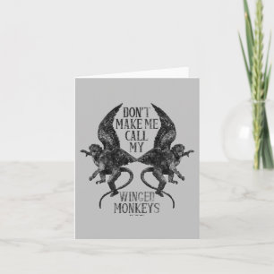 Don't Make Me Call My Winged Monkeys™ Note Card