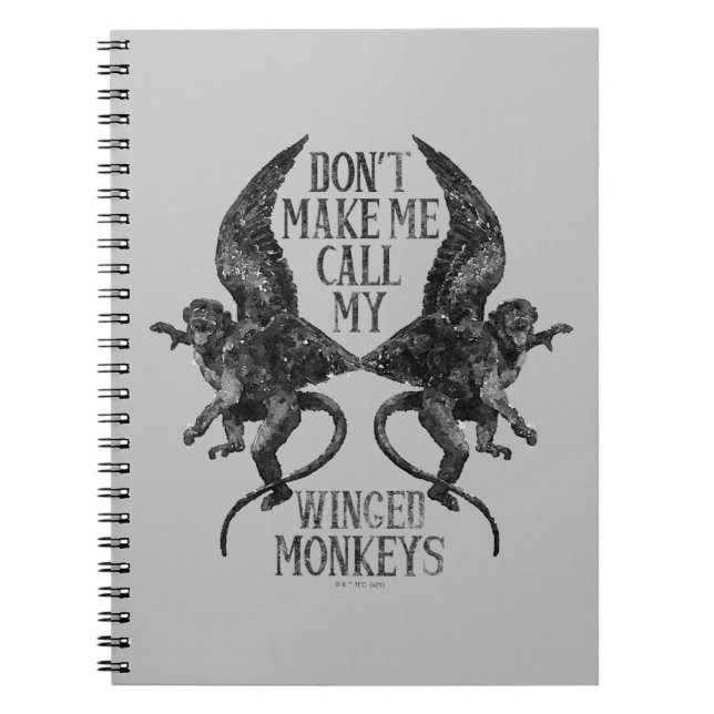 Don't Make Me Call My Winged Monkeys™ Notebook (Front)