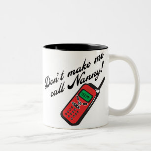 Don't Make Me Call Nanny! Two-Tone Coffee Mug