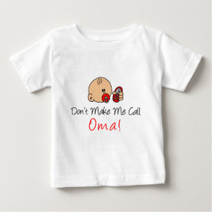 Don't Make Me Call Oma Baby T-Shirt