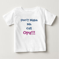 Don't Make Me Call Opa Grandpa Infant T-Shirt