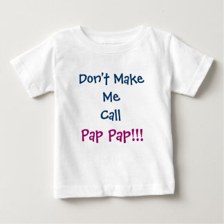 Don't Make Me Call Pap Pap Grandpa Infant T-Shirt