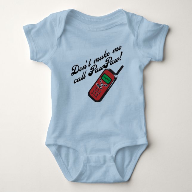 Don't Make Me Call PawPaw! Baby Bodysuit (Front)