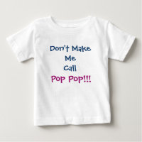 Don't Make Me Call Pop Pop Grandpa Infant T-Shirt