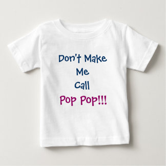 Don't Make Me Call Pop Pop Grandpa Infant T-Shirt