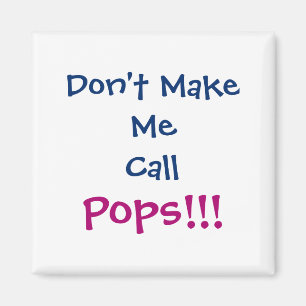 Dont Make Me Call Ps Grandpa Infant Magnet