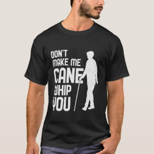 Don't Make Me Cane Whip You White Cane Awareness D T-Shirt