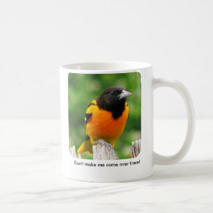 Don't make me come over... coffee mug