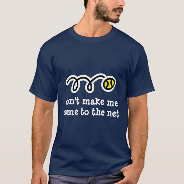 Don't make me come to the net | Fun tennis t-shirt (Front)