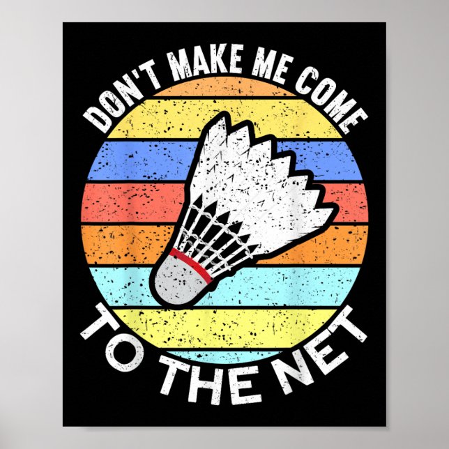 Dont Make Me Come To The Net Funny Badminton  Poster (Front)