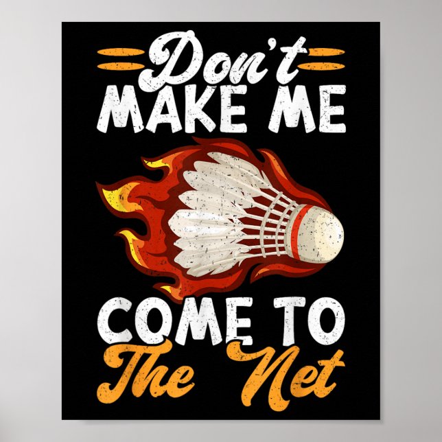 Dont Make Me Come To The Net Funny Badminton  Poster (Front)