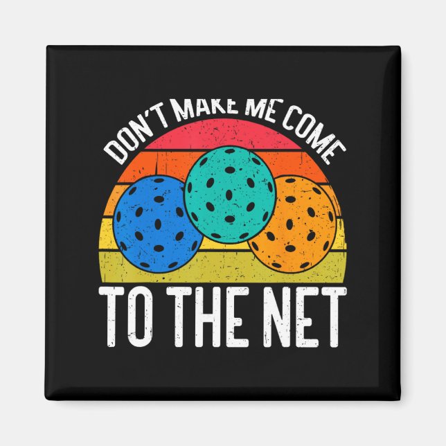 Dont Make Me Come To The Net Funny Ckleball  Magnet (Front)