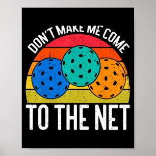 Dont Make Me Come To The Net Funny Ckleball  Poster