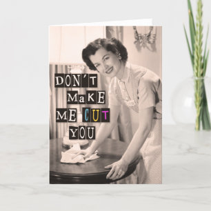 Don't make me cut you - funny Mother's day card
