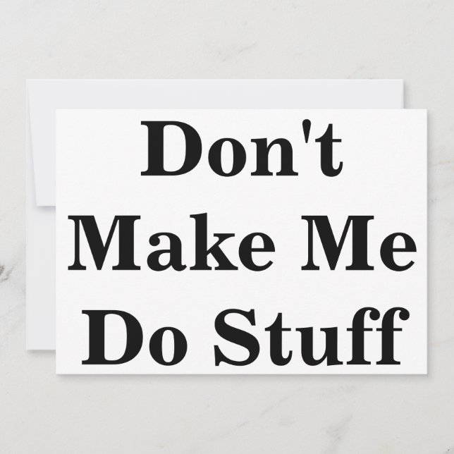 Don't Make Me Do Stuff Sign (Front)