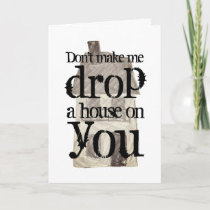 Don't make me drop a house on you funny witch card