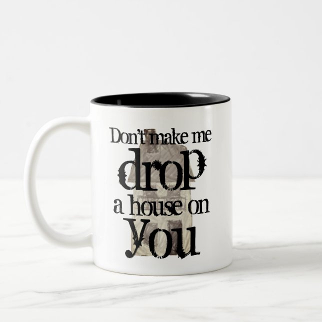 Don't make me drop a house on you witch Two-Tone coffee mug (Left)