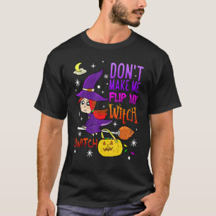 Don't Make Me Flip My Witch Switch Halloween 1 T-Shirt