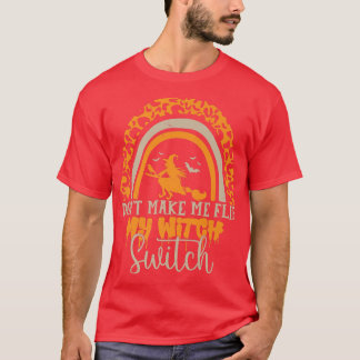 dont make me flip my witch switch halloween 213021 T-Shirt