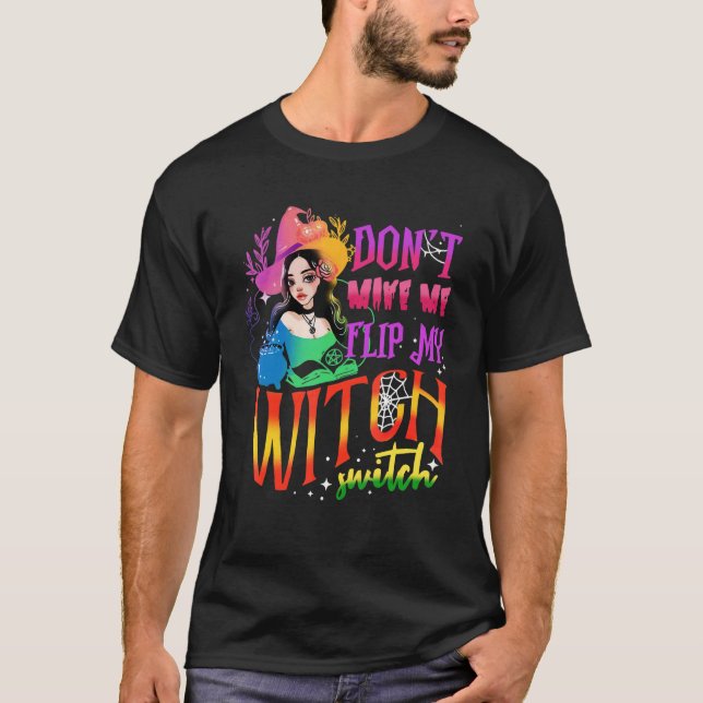 Don't Make Me Flip My Witch Switch Halloween 2 T-Shirt (Front)