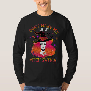 Don't Make Me Flip My Witch Switch Halloween 3 T-Shirt