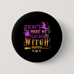 Don't Make Me Flip My Witch Switch Halloween 6 Cm Round Badge