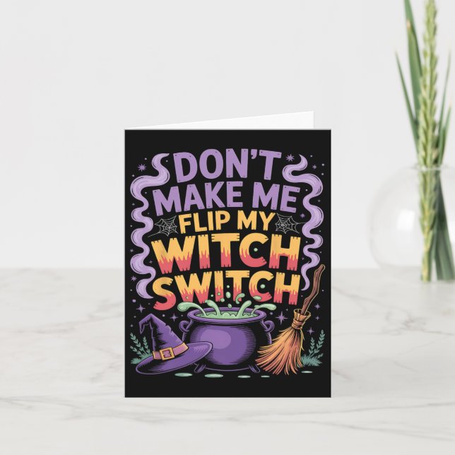 Don't Make Me Flip My Witch Switch Halloween  Card (Front)