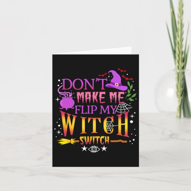 Don't Make Me Flip My Witch Switch Halloween  Card (Front)