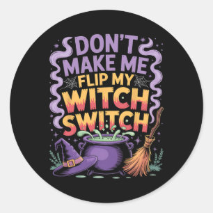 Don't Make Me Flip My Witch Switch Halloween Classic Round Sticker