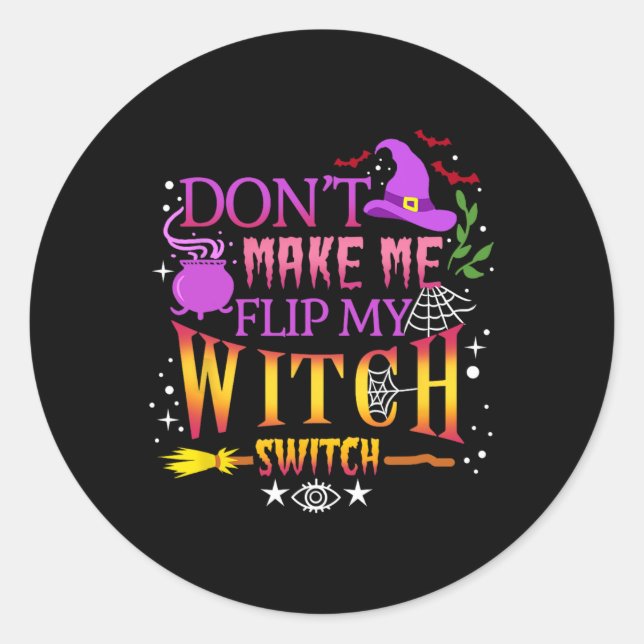 Don't Make Me Flip My Witch Switch Halloween  Classic Round Sticker (Front)