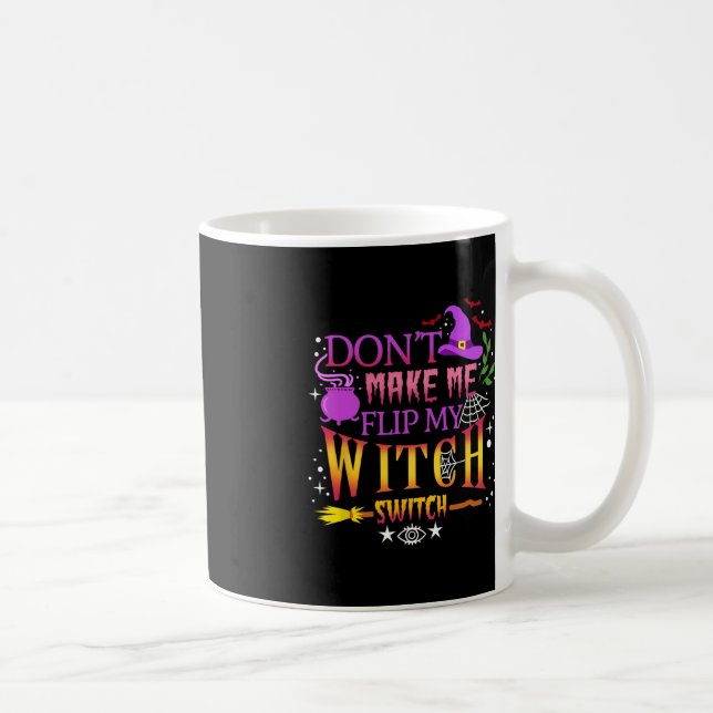 Don't Make Me Flip My Witch Switch Halloween  Coffee Mug (Right)