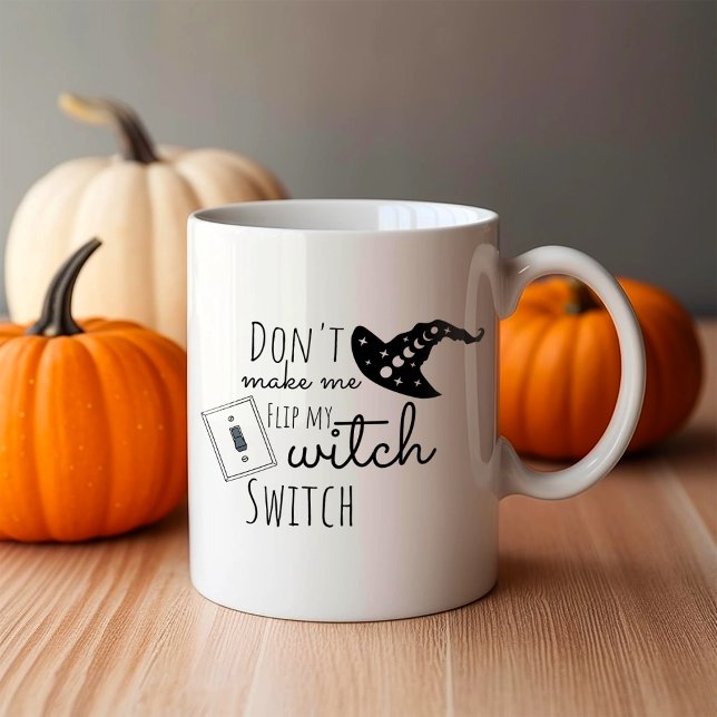 Don't Make Me Flip My Witch Switch Halloween  Coffee Mug (Creator Uploaded)