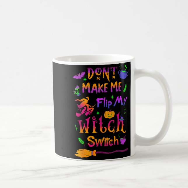 Dont Make Me Flip My Witch Switch Halloween Funny Coffee Mug (Right)