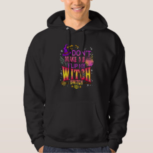 Don't Make Me Flip My Witch Switch Halloween Men W Hoodie