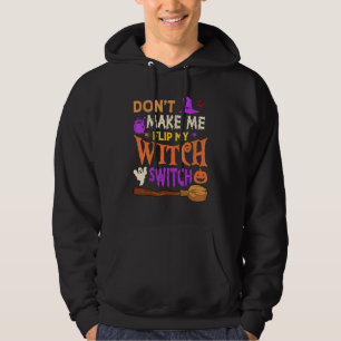 Don't Make Me Flip My Witch Switch Halloween Men W Hoodie