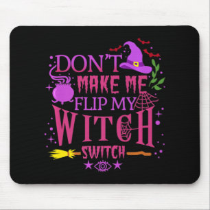 Don't Make Me Flip My Witch Switch Halloween Mouse Pad