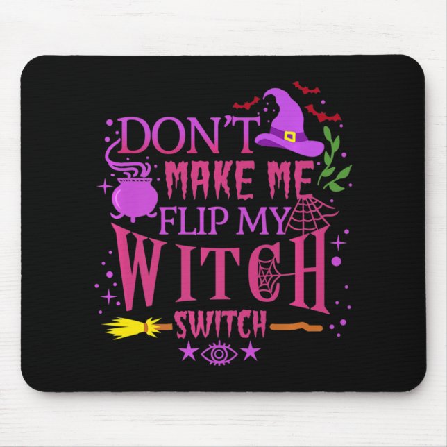 Don't Make Me Flip My Witch Switch Halloween   Mouse Pad (Front)