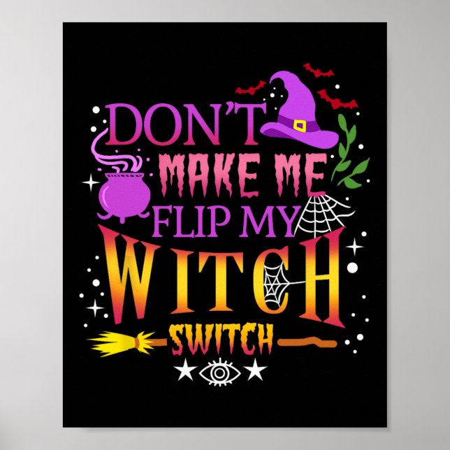 Don't Make Me Flip My Witch Switch Halloween  Poster (Front)