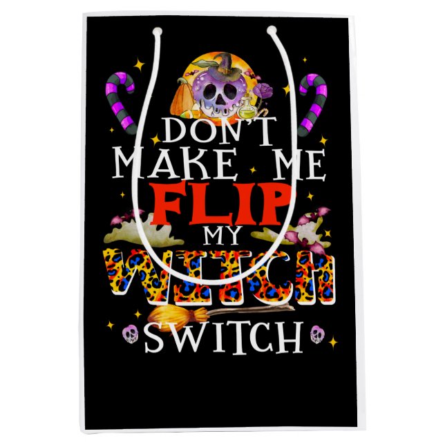 Don't Make Me Flip My Witch Switch, Spooky Witch Medium Gift Bag (Front)