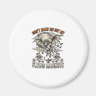 Dont Make Me Get Flying Monkeys Halloween Moon Sku Magnet