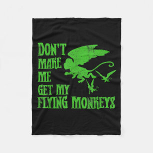 Dont Make Me Get Flying Monkeys Wizard Of Oz Wit  Fleece Blanket