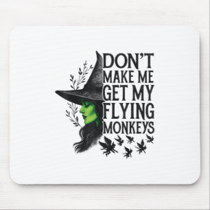 Dont Make Me Get My Flying Monkeys _1 Mouse Pad