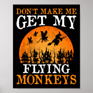 Don't Make Me Get My Flying Monkeys 1  Poster