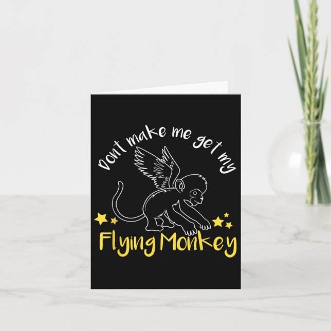 Don't Make Me Get My Flying Monkeys  Card (Front)