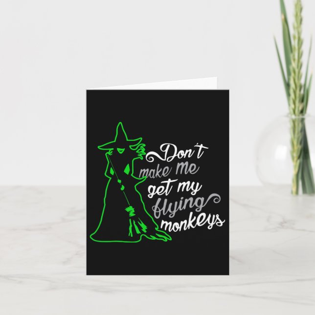 Don't Make Me Get My Flying Monkeys  Card (Front)