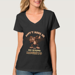 Don't Make Me Get My Flying Monkeys Edit T-Shirt