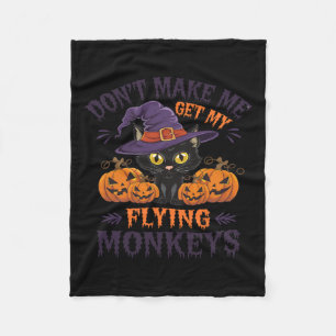 Don't Make Me Get My Flying Monkeys Halloween Cat Fleece Blanket